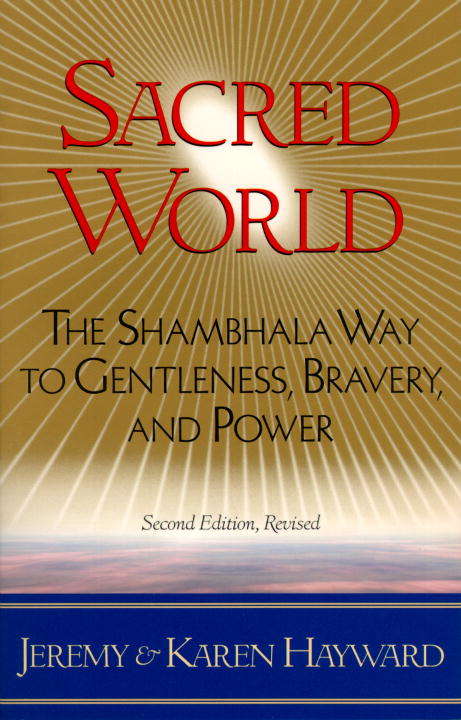 Book cover of Sacred World: The Shambhala Way to Gentleness, Bravery, and Power