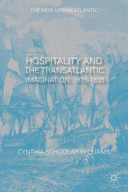 Hospitality And The Transatlantic Imagination, 1815–1835