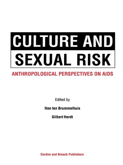 Culture and Sexual Risk: Anthropological Perspectives On Aids
