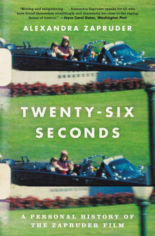Book cover of Twenty-Six Seconds: A Personal History of the Zapruder Film