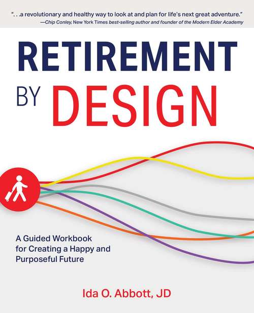 Book cover of Retirement by Design: A Guided Workbook for Creating a Happy and Purposeful Future