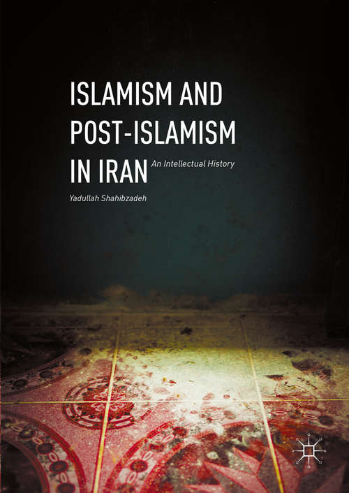 Book cover of Islamism and Post-Islamism in Iran