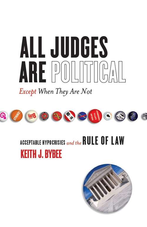 Book cover of All Judges Are Political--Except When They Are Not