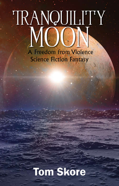 Book cover of Tranquility Moon: A Freedom from Violence Science Fiction Fantasy