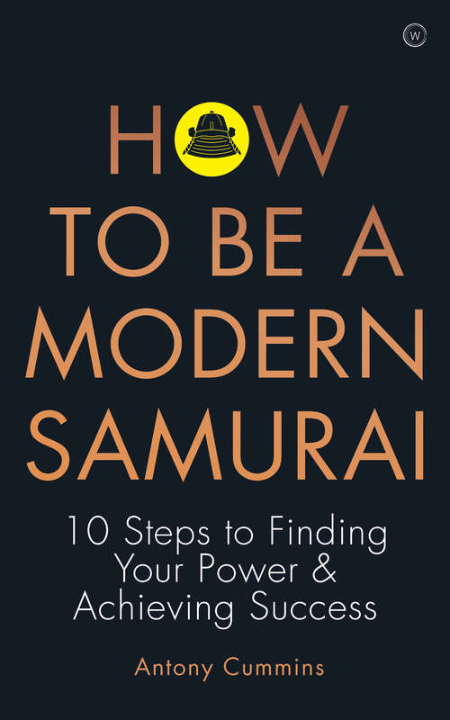 Book cover of How To Be a Modern Samurai: 10 Steps To Finding Your Power & Achieving Success