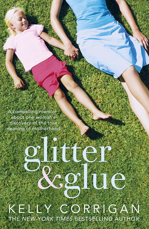 Book cover of Glitter and Glue: A compelling memoir about one woman's discovery of the true meaning of motherhood
