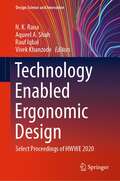 Technology Enabled Ergonomic Design: Select Proceedings of HWWE 2020 (Design Science and Innovation)