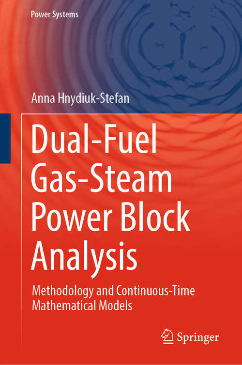Dual-Fuel Gas-Steam Power Block Analysis: Methodology And Continuous-time Mathematical Models (Power Systems)