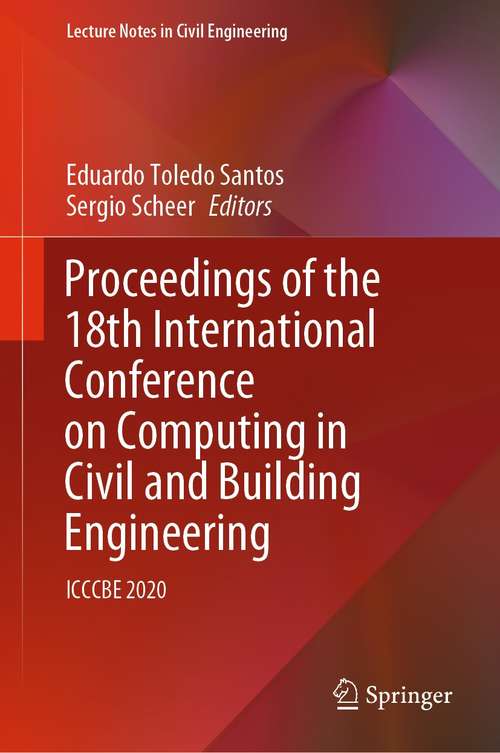 Book cover of Proceedings of the 18th International Conference on Computing in Civil and Building Engineering: ICCCBE 2020 (1st ed. 2021) (Lecture Notes in Civil Engineering #98)