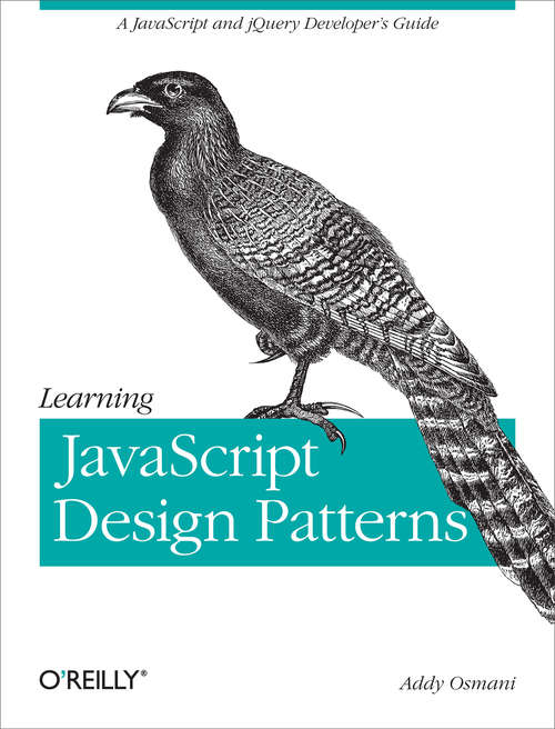 Book cover of Learning JavaScript Design Patterns: A JavaScript and jQuery Developer's Guide