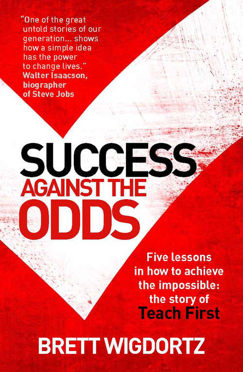 Book cover of Success Against the Odds: Five Lessons in How to Achieve the Impossible: the Story of Teach First