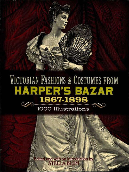 Book cover of Victorian Fashions and Costumes from Harper's Bazar, 1867-1898
