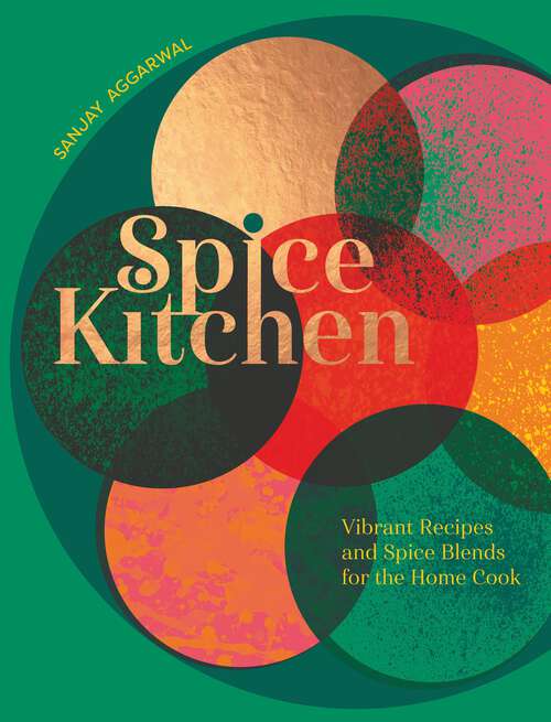 Book cover of Spice Kitchen: Vibrant Recipes And Spice Blends For The Home Cook