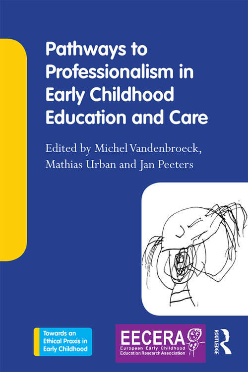 Pathways to Professionalism in Early Childhood Education and Care (Towards an Ethical Praxis in Early Childhood)