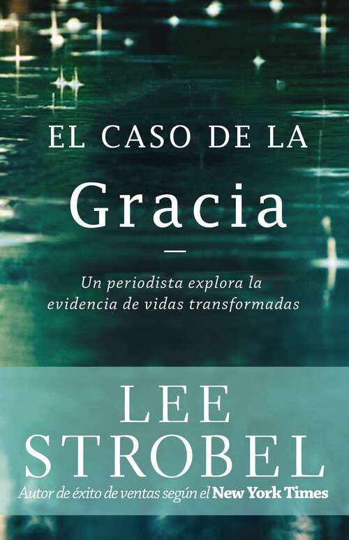 Book cover of El caso de la gracia: Un periodista explora las evidencias de unas vidas transformadas (Case for ... Series)