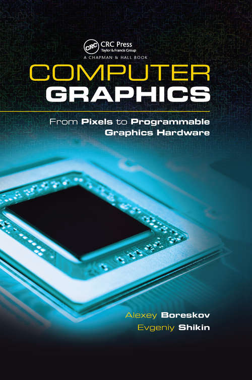 Book cover of Computer Graphics: From Pixels to Programmable Graphics Hardware (Chapman And Hall/crc Computer Graphics, Geometric Modeling, And Animation Ser. #3)
