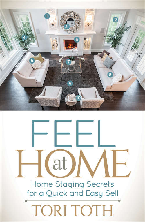 Book cover of Feel at Home: Home Staging Secrets for a Quick and Easy Sell