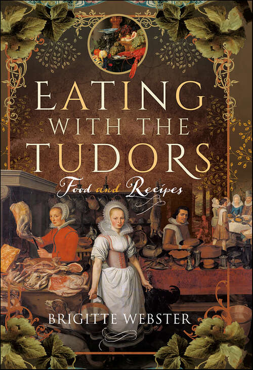 Book cover of Eating with the Tudors: Food and Recipes