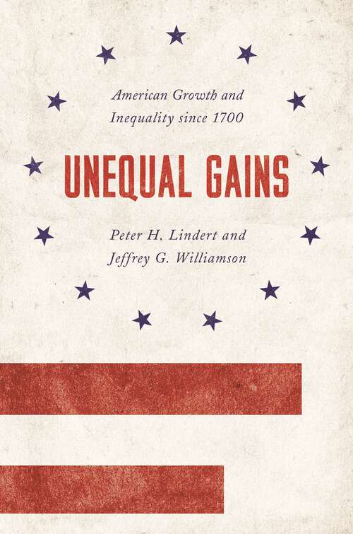 Book cover of Unequal Gains: American Growth and Inequality since 1700