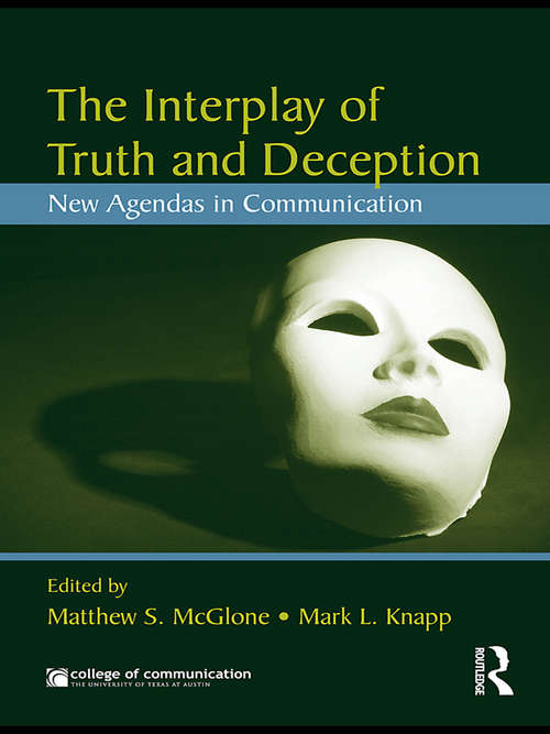 The Interplay of Truth and Deception: New Agendas in Theory and Research (New Agendas in Communication Series)