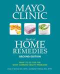 Mayo Clinic Book of Home Remedies (second edition): What to do for the Most Common Health Problems