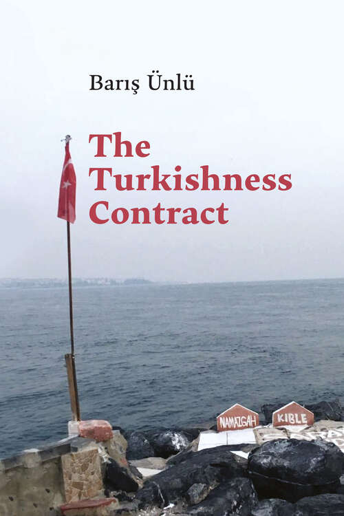 Book cover of The Turkishness Contract (Critical Race, Indigeneity, and Relationality)