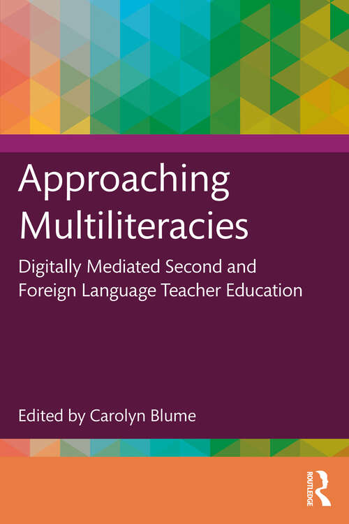 Book cover of Approaching Multiliteracies: Digitally Mediated Second and Foreign Language Teacher Education (1)