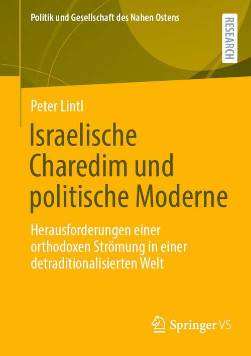 Book cover of Israelische Charedim und politische Moderne: Herausforderungen einer orthodoxen Strömung in einer detraditionalisierten Welt (1. Aufl. 2024) (Politik und Gesellschaft des Nahen Ostens)