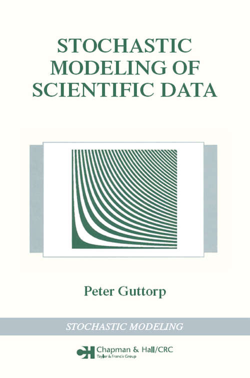 Book cover of Stochastic Modeling of Scientific Data (Chapman & Hall/CRC Texts in Statistical Science)