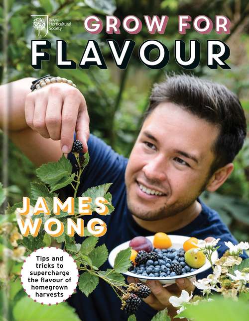 Book cover of RHS Grow for Flavour: Tips & tricks to supercharge the flavour of homegrown harvests: Tips And Tricks For Maximum Flavour And Minimum Labour