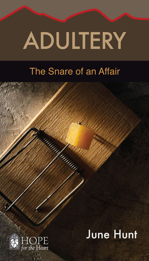 Adultery: The Snare Of An Affair (Hope for the Heart)