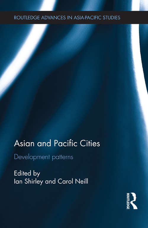 Asian and Pacific Cities: Development Patterns (Routledge Advances in Asia-Pacific Studies)