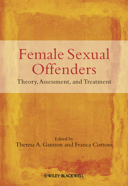 Female Sexual Offenders: Theory, Assessment and Treatment