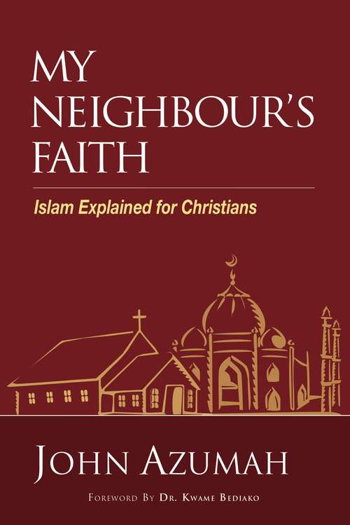 My Neighbour's Faith: Islam Explained for Christians (Hippo Ser.)