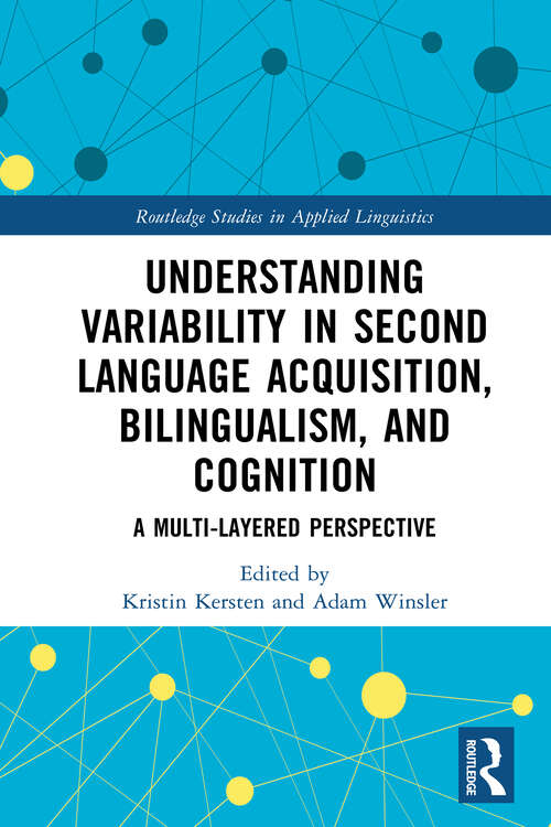 Book cover of Understanding Variability in Second Language Acquisition, Bilingualism, and Cognition: A Multi-Layered Perspective (Routledge Studies in Applied Linguistics)
