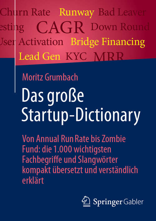 Book cover of Das große Startup-Dictionary: Von Annual Run Rate bis Zombie Fund:  die 1.000 wichtigsten Fachbegriffe und Slangwörter kompakt übersetzt und verständlich erklärt