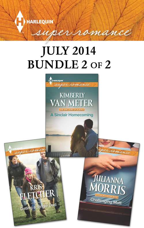 Harlequin Superromance July 2014 - Bundle 2 of 2: Challenging Matt A Sinclair Homecoming Dating A Single Dad