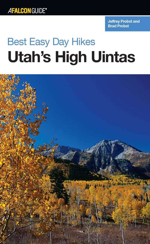 Book cover of Best Easy Day Hikes Utah's High Uintas (1st Edition) (Best Easy Day Hikes Series)