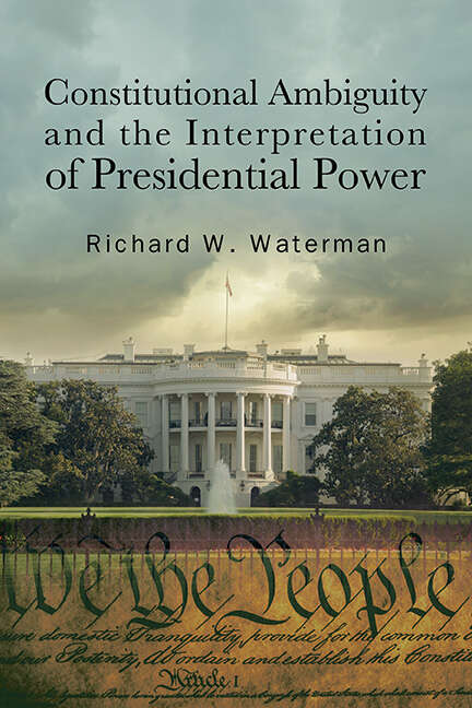 Book cover of Constitutional Ambiguity and the Interpretation of Presidential Power (SUNY series on the Presidency: Contemporary Issues)