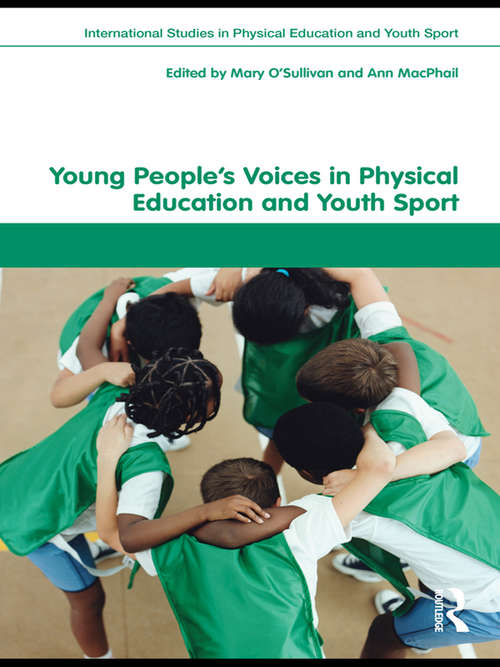 Young People's Voices in Physical Education and Youth Sport (Routledge Studies in Physical Education and Youth Sport)