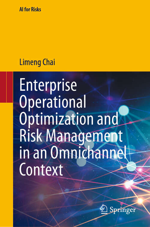 Book cover of Enterprise Operational Optimization and Risk Management in an Omnichannel Context (AI for Risks)