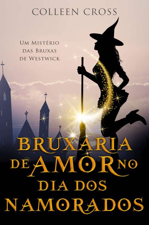Book cover of Bruxaria de Amor no Dia dos Namorados (Mistérios das Bruxas de Westwick #6)