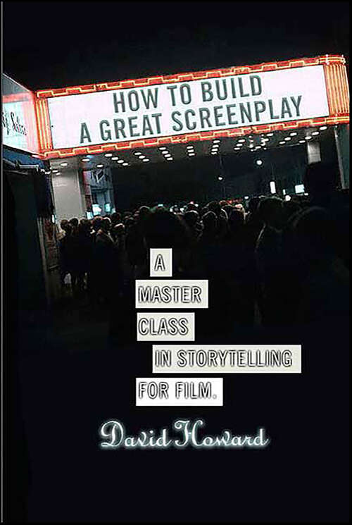 Book cover of How to Build a Great Screenplay: A Master Class in Storytelling for Film