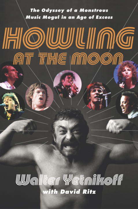 Howling at the Moon: The Odyssey of a Monstrous Music Mogul in an Age of Excess