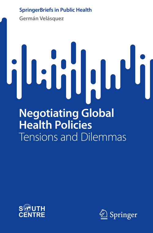 Book cover of Negotiating Global Health Policies: Tensions and Dilemmas (SpringerBriefs in Public Health)