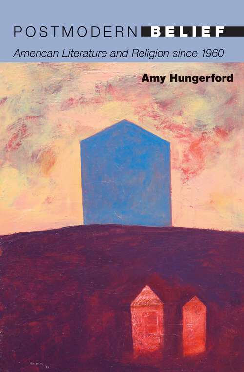 Book cover of Postmodern Belief: American Literature and Religion since 1960 (20/21)