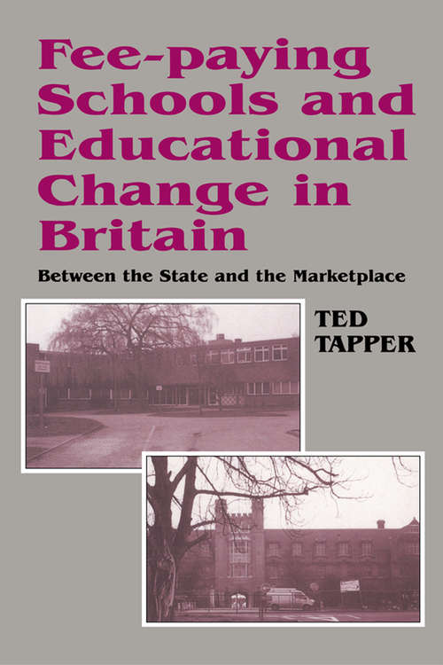 Book cover of Fee-paying Schools and Educational Change in Britain: Between the State and the Marketplace