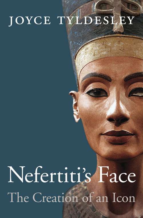 Book cover of Nefertiti’s Face: The Creation of an Icon