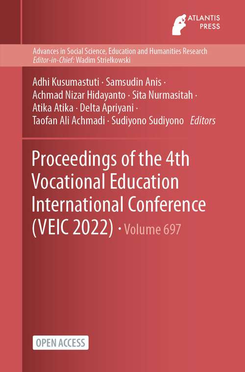 Book cover of Proceedings of the 4th Vocational Education International Conference (1st ed. 2023) (Advances in Social Science, Education and Humanities Research #697)