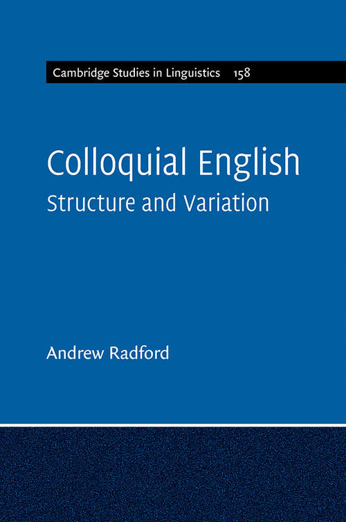 Book cover of Colloquial English: Structure and Variation (Cambridge Studies in Linguistics #158)